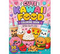 Cute Kawaii Food Coloring Book: Fun and Adorable Sweet Treats, Snacks, and Happy Food Friends to Color