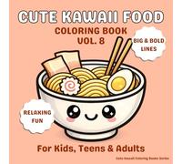 Cute Kawaii Food Coloring Book Vol. 8: 30 Cute Pages | Big & Bold Easy Coloring | One Food Per Page | No Repeating Pages | Relaxing Fun for Kids, Teens & Adults (Cute Kawaii Coloring Books Series)