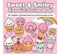 Cute Kawaii Foods & Desserts Coloring Book for Kids: 50+ Delightful and Simple Kawaii Food and Desert Designs for kids