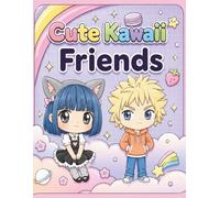 Cute Kawaii Friends: A Super Cute Coloring Book Filled with Kawaii Friends, Sweet Treats, Rainbows, and Fun | 85 pages, single sided pages, 40+ fun coloring pages, great gift for kids and teens |
