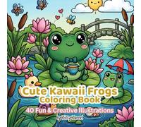 Cute Kawaii Frog Coloring Book for Kids: Cute Animal Bold and Easy Coloring Book for Kids Ages 4-8 years | Travel & Screen Free Activity Book for Kids ... Spark Creativity & Imagination in Any Child