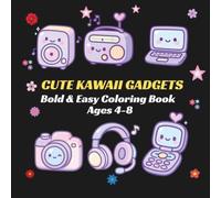 Cute Kawaii Gadgets Coloring Book for Kids Ages 4-8: Bold & Easy Coloring Pages Featuring Cute TVs, Refrigerators, Washing Machines, Microwaves, Fans, ... Laptops, Cameras, Kitchen Appliances & More