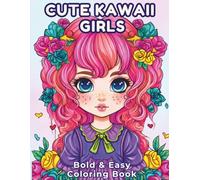 Cute Kawaii Girls Coloring Book: 50 Adorable Chibi & Anime Style Coloring Pages for Teens and Adults