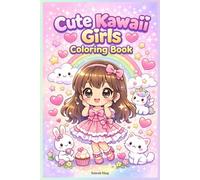 Cute Kawaii Girls Coloring Book for Kids Ages 4-8: 35 Adorable Coloring Pages with Princesses, Animals & Magical Friends