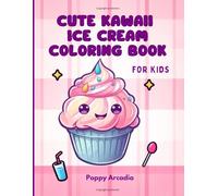 Cute Kawaii Ice Cream Coloring Book for Kids: A cute and fun coloring book (8.5 x 11po, 62 pages) filled with delicious kawaii ice creams for kids ages 4-8!