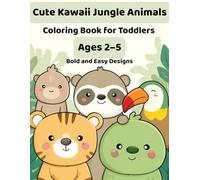 Cute Kawaii Jungle Animals Coloring Book for Toddlers Ages 2-5: Bold and Easy Designs | Simple and Big Pictures | Cute Jungle Animals Coloring Book for Preschool Kids