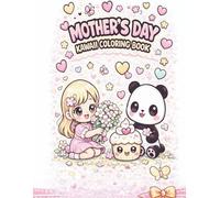 Cute Kawaii Mother’s Day Coloring Book for Kids: Fun and Easy Coloring Pages with Adorable Animals, Sweet Mom Moments, Hearts, Flowers, and Gifts (Cute Kawaii Holiday Coloring Books)