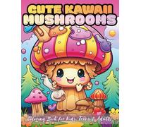 Cute Kawaii Mushroom Coloring Book for Kids, Teens & Adults: 100 Single-Sided Fun & Whimsical Fungi Designs for Stress Relief, Relaxation & Creativity
