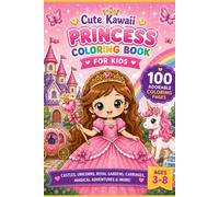 Cute Kawaii Princess Coloring Book for Kids: 100 Adorable Princess Coloring Pages with Castles, Unicorns, Royal Gardens, Carriages, Magical Adventures ... Ages 3-8 (Cute Kawaii Coloring Collection)