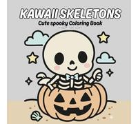 Cute Kawaii Skeletons Coloring Book for Kids Ages 4-8 | Fun Spooky Halloween Activity Book with Adorable Skeleton Characters and Creative Designs: ... trick-or-treat favors, or cozy coloring time.