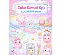 Cute Kawaii Spa Coloring Book: 40 Relaxing Self-Care Coloring Pages for Girls Ages 4-8: Fun and Relaxing Kawaii Coloring Pages for Girls and Kids Ages 4-8 (Kawaii Coloring Collection)