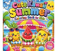 Cute Kawaii Summer Coloring Book for Kids: 50 Adorable Designs Smiling Animals, Sweet Fruits, Tropical Characters, Ice Cream, umbrellas rabbits and Happy Summer Scenes for Girls and Boys Ages