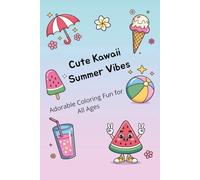Cute Kawaii Summer Vibes: Adorable Summer-Themed Coloring Fun for All Ages