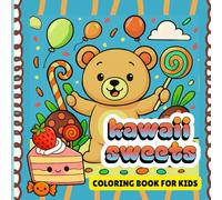 Cute Kawaii Sweets Coloring Book for Kids: Sweet little desserts, From Cupcakes to Candy & Tons of Coloring Fun! | Over 40 Simple & easy illustrations | For ages 3 - 8