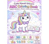 Cute Kawaii Unicorn ABC Coloring Book Ages 3-6: Letters, Numbers, Shapes, Colors & Fun Learning