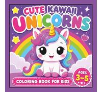 Cute Kawaii Unicorns Coloring Book for Kids Ages 3-5: 40 Fun and Easy Coloring Pages Plus 40 Simple Unicorn Facts for Toddlers and Preschoolers