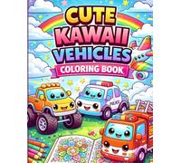 Cute Kawaii Vehicles Coloring Book: Fun and Easy Coloring Pages for Kids Ages 3-6, 46 Adorable Kawaii Vehicle Designs for Relaxation and Creativity (Kawaii Coloring Collection)