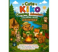 Cute Kiko Camping Adventure Coloring Book for Kids Ages 4-8: Featuring Kiko the Capybara Exploring Forest Trails, Cozy Campfires, Tents, Wildlife, ... Stargazing, and Fun Outdoor Adventures