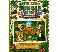 Cute Kiko Jungle Adventure Coloring Book for Kids Ages 4-8: Featuring Kiko the Capybara Exploring Tropical Rainforests, Friendly Monkeys, Colorful ... Adventures (Kiko the Capybara Adventures)