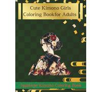Cute Kimono Girls Coloring Book for Adults: Beautiful Japanese Women Kimono for Relaxation and Stress Relief