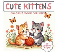 Cute Kitten Coloring Book for Kids: Adorable and Fun Cat Kitten Coloring Pages with Thick Lines for Easy Coloring: Perfect for Ages 5-12 | Big Smiles, Simple Designs, and Lots of Fluffy Feline Fun!