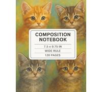 Cute Kitten Composition Notebook - Wide Ruled Journal for Kids, Cat Lovers & Students | 7.5 x 9.75 Inch, 120 Pages: Adorable Cat Notebook for School, ... Gift for Girls, Boys, and Animal Lovers