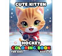 Cute Kitten Hockey Coloring For Kid Book Age 3-8: bold and easy of 51 High Quality Cute Kitten Hockey coloring pages