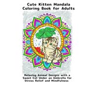 Cute Kitten Mandala Coloring Book for Adults: Relaxing Animal Designs with a Sweet Cat Under an Umbrella for Stress Relief and Mindfulness