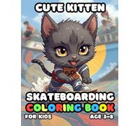 Cute Kitten Skateboarding Coloring For Kid Book Age 3-8: 51 Fun and Adorable Cute Kitten Skateboarding Illustrations for boys and girls