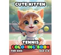 Cute Kitten Tennis Coloring For Kid Book Age 3-8: bold and easy of 51 High Quality Cute Kitten Tennis coloring pages