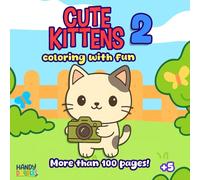 CUTE KITTENS 2: COLORING WITH FUN KIDS AGES 5+ | BIG BOLD LINES AND SWEET CAT MOMENTS TO BOOST CONFIDENCE AND FOCUS IN YOUNG KIDS
