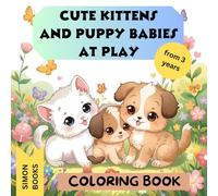 Cute Kittens and Puppy Babies at Play - Coloring Book from 3 years: Full of Adorable Animal Friends and Playful Adventures with 30 single-sided designs