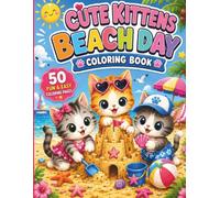 Cute Kittens Beach Day Coloring Book: 50 Cute and Easy Coloring Pages for Kids Ages 4-8 | Summer Beach Fun with Adorable Kittens, Sandcastles, Palm Trees, Ocean Adventures, and More