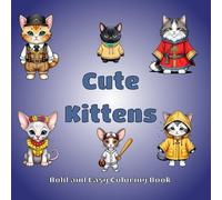 Cute Kittens: Bold and Easy Coloring Book, Simple kawaii-style images for easy coloring and fun (Cute Animals Wearing. . .)