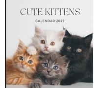 Cute Kittens Calendar 2027: A Year of Adorable Paws and Playful Moments