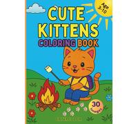 Cute Kittens Coloring Book: 30 cute kittens to color for kids ages 3 to 10. A fun and heartwarming book to inspire creativity and love for animals! (The World in Color - Coloring Books (3-10 years))
