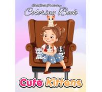 Cute Kittens Coloring Book: 50 Designs Featuring Adorable Cats and Playful Scenes