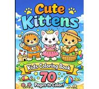 Cute Kittens Coloring Book for Kids: 70 Fun & Easy Pages to Color | Adorable Kittens in Playful, Magical & Everyday Scenes for Boys & Girls Ages 3-8