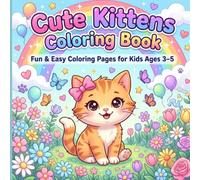 Cute Kittens Coloring Book for Kids Ages 3-5: Fun, Easy & Adorable Cat Coloring Pages for Preschool, Kindergarten & Toddlers