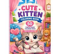 Cute Kittens Coloring Book: For Kids Ages 4-8 | 50 Fun & Easy Coloring Pages: Adorable Baby Cats in Cozy Home Scenes with Bold, Easy Designs for Boys & Girls (Fun & Easy Coloring Books for Kids)