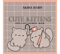 Cute Kittens: Coloring Book for Kids nd Adults Featuring Cute Kitten with Cosmetics, Accessories and Much More. Good Vacation Activity (Cute & Easy ... Books For Kids and Adults (Easy Coloring))