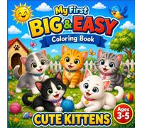 Cute Kittens Coloring Book: Fun and Easy Coloring Pages for Toddlers and Preschool Kids Ages 3-5 | Simple and Cute Cat Designs for Boys and Girls (My First Big & Easy Coloring Book)