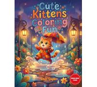 Cute Kittens Coloring Fun: 30 Adorable Kawaii Cat Illustrations for Kids, Toddlers, and All Ages - Large & Simple Designs for Hours of Creative Fun (The Cute Animals Coloring Collection)