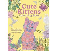 Cute Kittens Colouring Book: Stay Calm & Cosy with these Adorable Cats (Arcturus Creative Colouring)