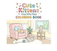 Cute Kittens Cozy Kitty Days: Cute Kawaii Kittens in Everyday Moments