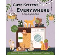 Cute Kittens Everywhere Coloring Book: Snuggly Scenes of Fluffy Friends and Feline Fun - More Than 100 Pages to Color! (Chartwell Coloring Books)