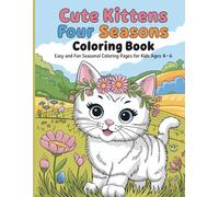 Cute Kittens Four Seasons Coloring Book: Easy and Fun Coloring Pages for Kids Ages 4-6