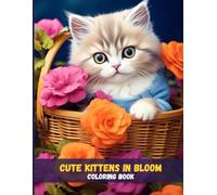 Cute Kittens in Bloom: An Adorable Floral Cat Coloring Book