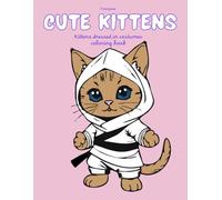 Cute Kittens | Kittens Dressed in Costumes Coloring Book: A Cute and Funny Coloring Book of Kittens Dressed as Their Favorite Animals | 42 Images to Color | 8.5x11 Inches