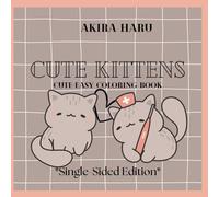 Cute Kittens *Single-Sided Edition*: Cute Coloring Books for Kids and Adults Featuring Cute Kittens with Cosmetics, Accessories and Much More (Cute & ... Coloring Book Series *Single-Sided Edition*)